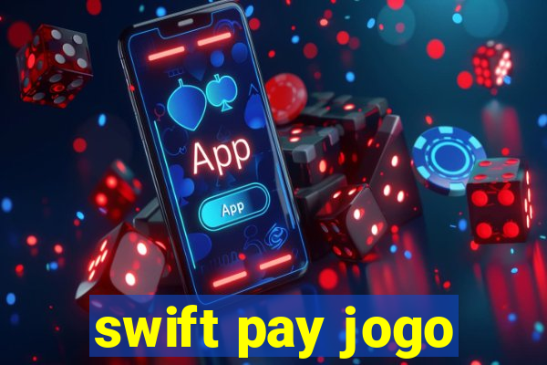 swift pay jogo